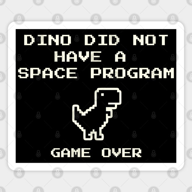 Dino Did Not Have a Space Program Pixel Dinosaur Magnet by Stylecombinator
